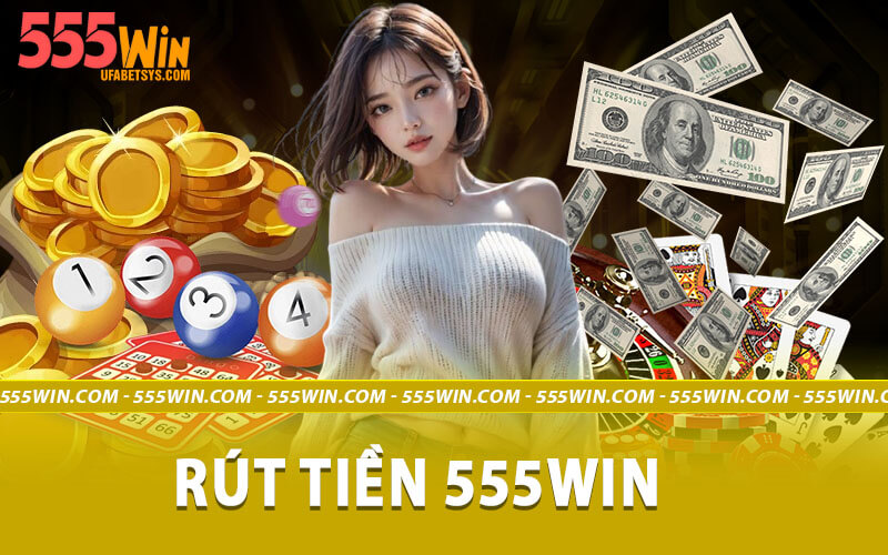 Rút tiền 555win