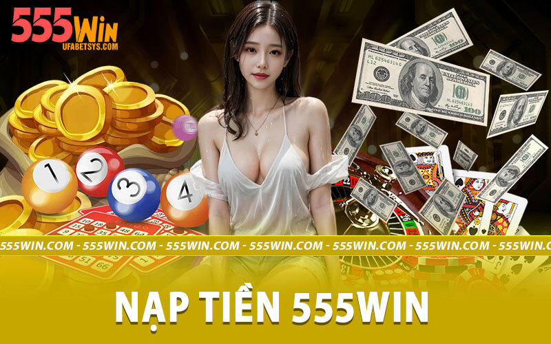 Nạp tiền 555Win