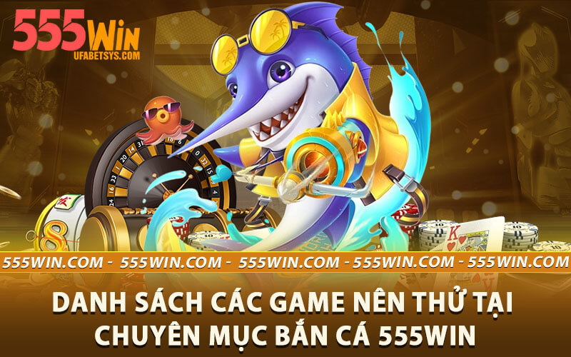 Bắn cá 555win