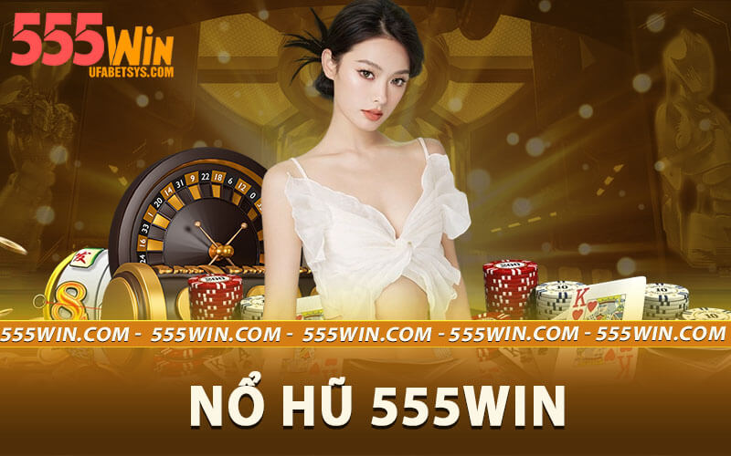 Nổ hũ 555win